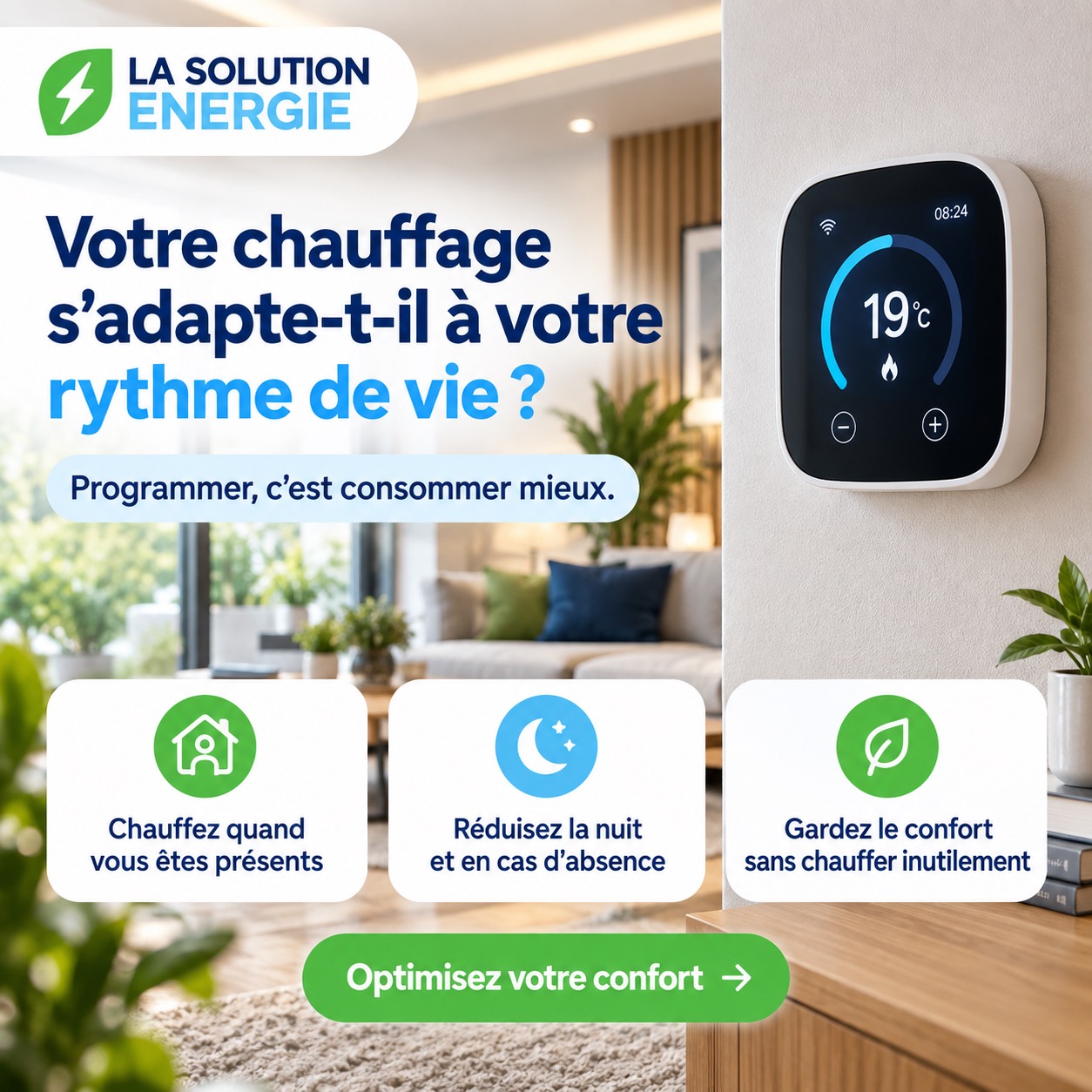Votre maison n’a pas besoin d’être chauffée de la même façon toute la journée.